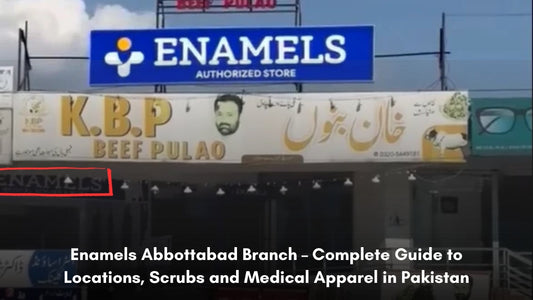 Enamels Abbottabad Branch – Complete Guide to Locations, Scrubs and Medical Apparel in Pakistan enamels-online